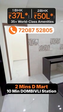 1BHK 37L* 
2BHK 50L*
Dombivli, Next to Dmart